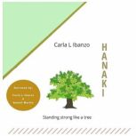 Hanaki Standing strong like a tree, Carla L Ibanzo