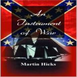 An Instrument of War, Martin Hicks