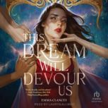 This Dream Will Devour Us, Emma Clancey