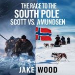 The Race to the South Pole  Scott vs..., Jake Wood