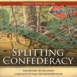 Splitting the Confederacy The Histor..., Charles River Editors