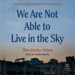 We Are Not Able to Live in the Sky, Mara KardasNelson