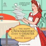 The Happy Housekeepers Guide to Disa..., Blythe Baker