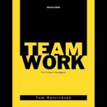 Teamwork for Project Managers, Tom Henricksen