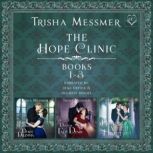 The Hope Clinic Books 13, Trisha Messmer