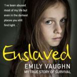 Enslaved My True Story of Survival, Emily Vaughn