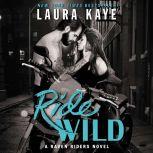 Ride Wild A Raven Riders Novel, Laura Kaye