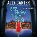 See How They Run: Book 2 of Embassy Row, Ally Carter