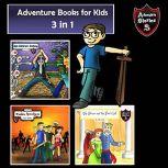 Adventure Books for Kids 3 Super Cool Stories for Kids in 1, Jeff Child
