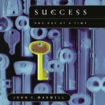 Success One Day at a Time, John C. Maxwell