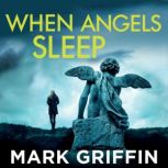 When Angels Sleep, Mark Griffin