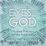 Seeing Through the Eyes of God, David A. Cooper