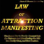 Law of Attraction Manifesting The Secret Key to Finally Connect into the Universe and Manifesting the Life You Really Want, and Your Desires., Stephen R. Bernstein, Gabrielle Covey