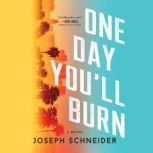 One Day Youll Burn, Joseph Schneider