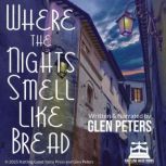 Where the Nights Smell Like Bread, Glen Peters
