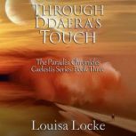Through Ddaeras Touch, Louisa Locke