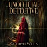 Unofficial Detective, Kathryn Wells
