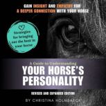 A Guide to Understanding Your Horses..., Christina Holmbaeck