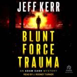 Blunt Force Trauma, Jeff Kerr
