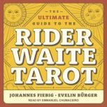 The Ultimate Guide to the Rider Waite Tarot, Evelin Burger