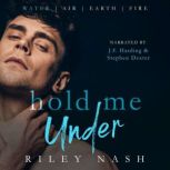 Hold Me Under, Riley Nash