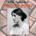 A Rare Recording of Virginia Woolf, Virginia Woolf