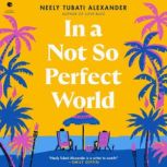 In a Not So Perfect World, Neely Tubati Alexander