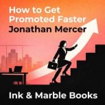How to Get Promoted Faster, Jonathan Mercer