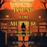 Bound for Murder A Hardcover Homicid..., Audrey Shine