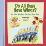 Do All Bugs Have Wings?, Suzanne Slade