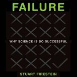 Failure Why Science Is So Successful..., Stuart Firestein