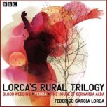 Lorcas Rural Trilogy, Federico Garcia Lorca
