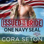 Issued to the Bride One Navy SEAL, Cora Seton