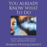 You Already Know What to Do, Sharon Franquemont