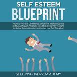 Self Esteem Blueprint Improve your S..., Self Discovery Academy