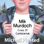 Mik Murdoch: Crisis of Conscience, Michell Plested