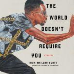 The World Doesnt Require You, Rion Amilcar Scott