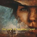The Luck of Roaring Camp and Other Ta..., Bret Harte