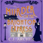 Murder on the Brighton Express, C.J. Archer