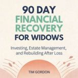 90 Day Financial Recovery for Widows, Tim Gordon