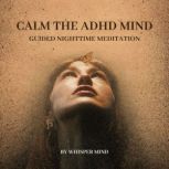 Calm the ADHD Mind, Whisper Mind
