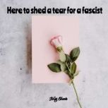 Here to shed a tear for a fascist, Meg Sheets