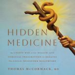 Hidden Medicine, Thomas McCormack, MD