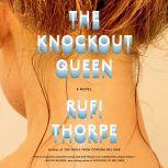 The Knockout Queen, Rufi Thorpe