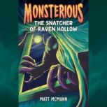 The Snatcher of Raven Hollow Monster..., Matt McMann