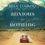 Anxious for Nothing, Max Lucado