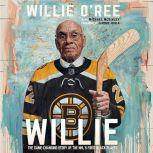 Willie The Game-Changing Story of the NHL's First Black Player, Willie O'Ree