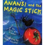 Anansi and the Magic Stick, Eric A. Kimmel