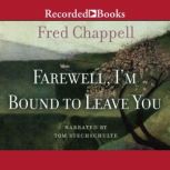 Farewell, Im Bound to Leave You, Fred Chappell