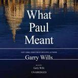 What Paul Meant, Garry Wills